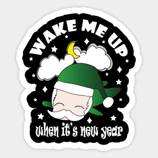 New Year Wake Me Up When It's New Year !! Sticker